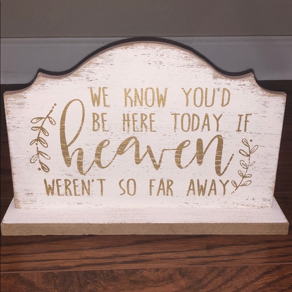 We know you'd be here today sign